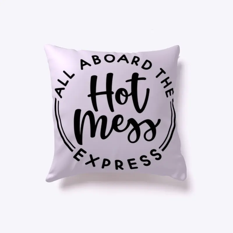 Hot Mess Pillow